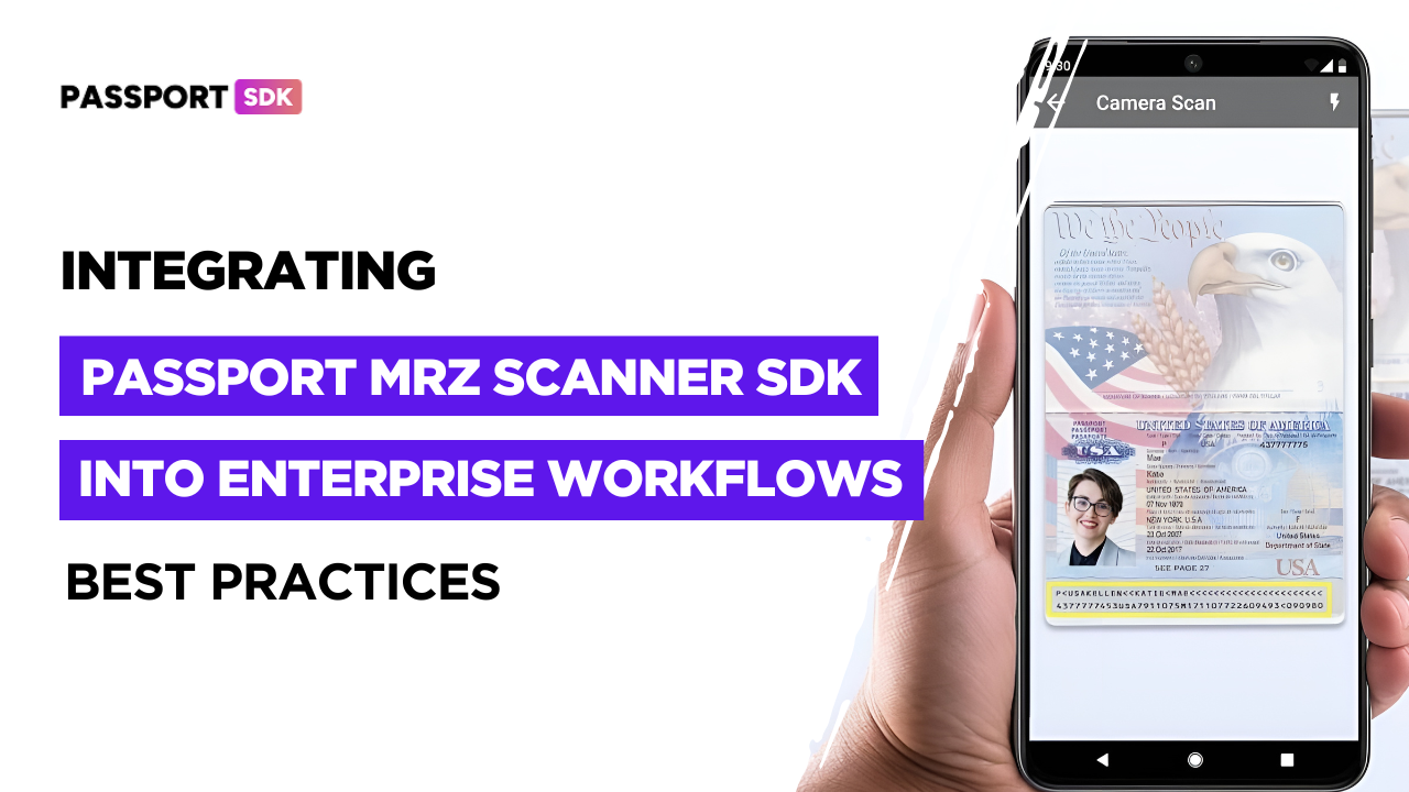 Integrating Passport MRZ Scanner SDK into Enterprise Workflows: Best Practices for Seamless Verification