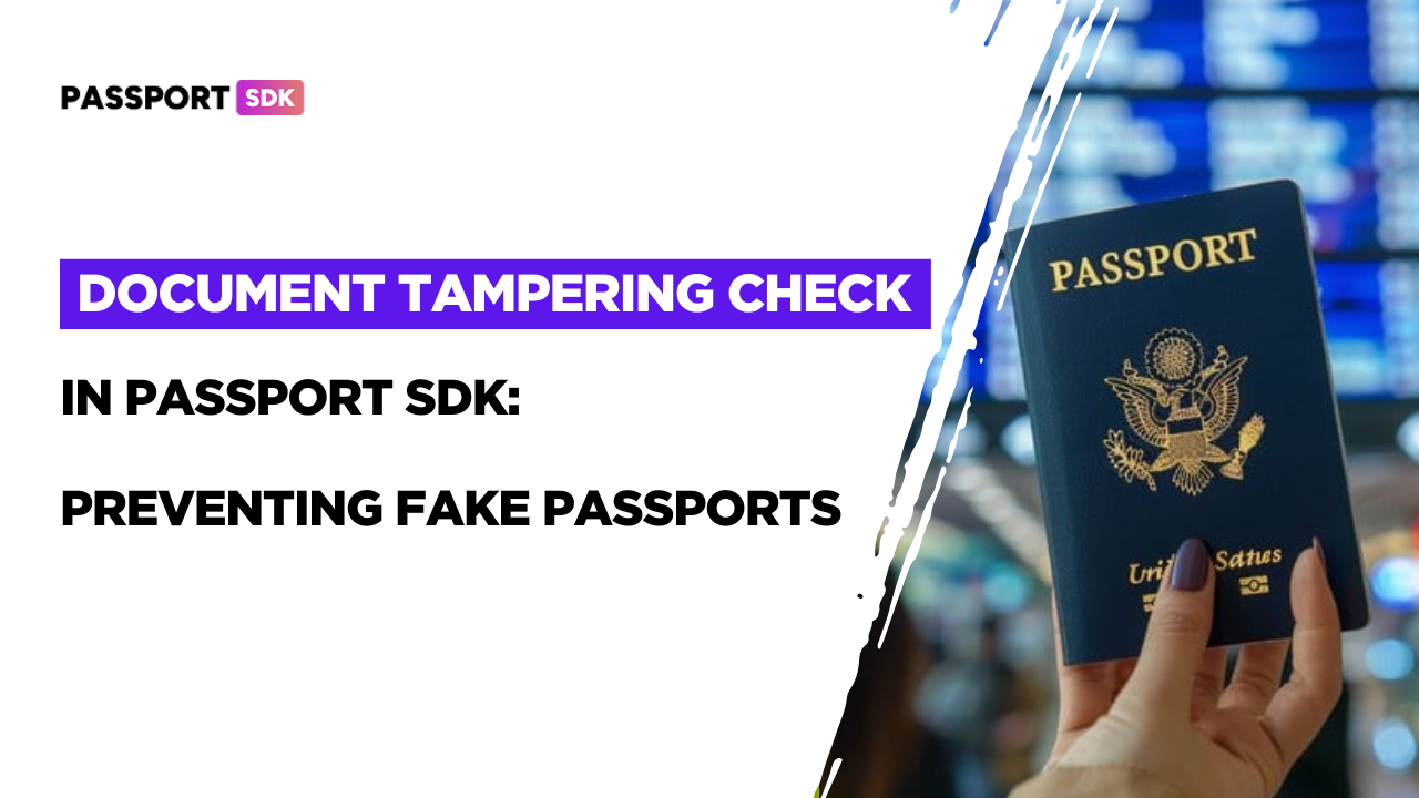 Document Tampering Check in Passport SDK: Preventing Fake Passports