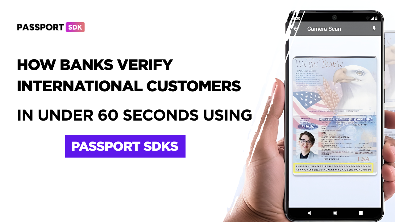 How Banks Verify International Customers in Under 60 Seconds Using Passport SDKs