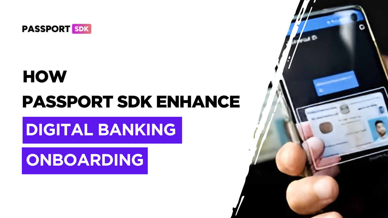 How Passport SDK Enhances Digital Banking Onboarding-Fast,Secure,and Hassle-Free Onboarding