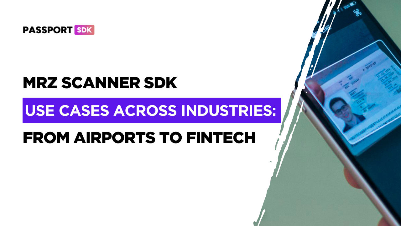 MRZ Scanner SDK Use Cases Across Industries: From Airports to Fintech
