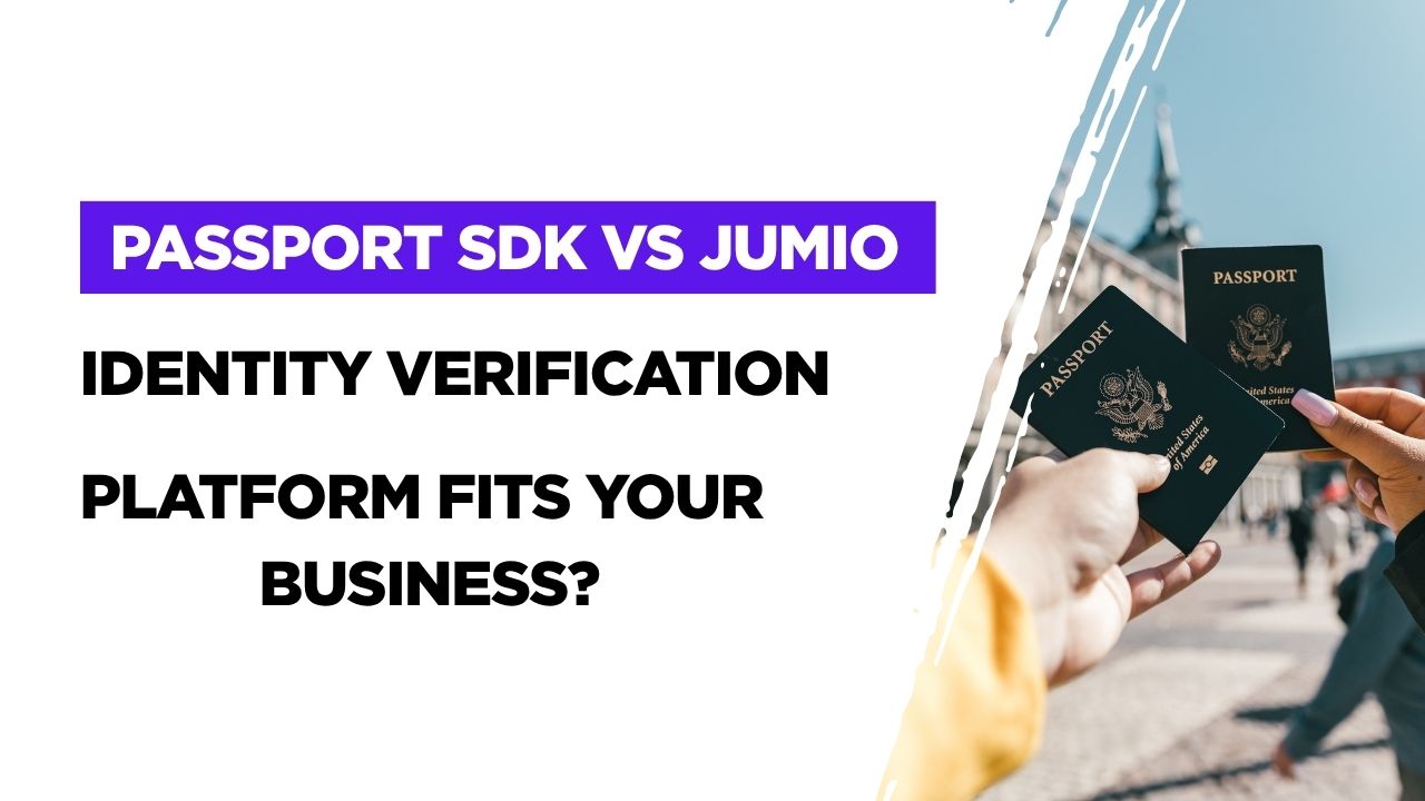 Passport SDK
                                vs Jumio: Which Identity Verification Platform Fits Your Business?