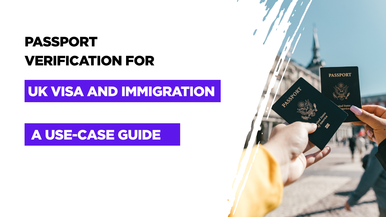 Passport Verification for UK Visa and Immigration Onboarding: A Use-Case Guide