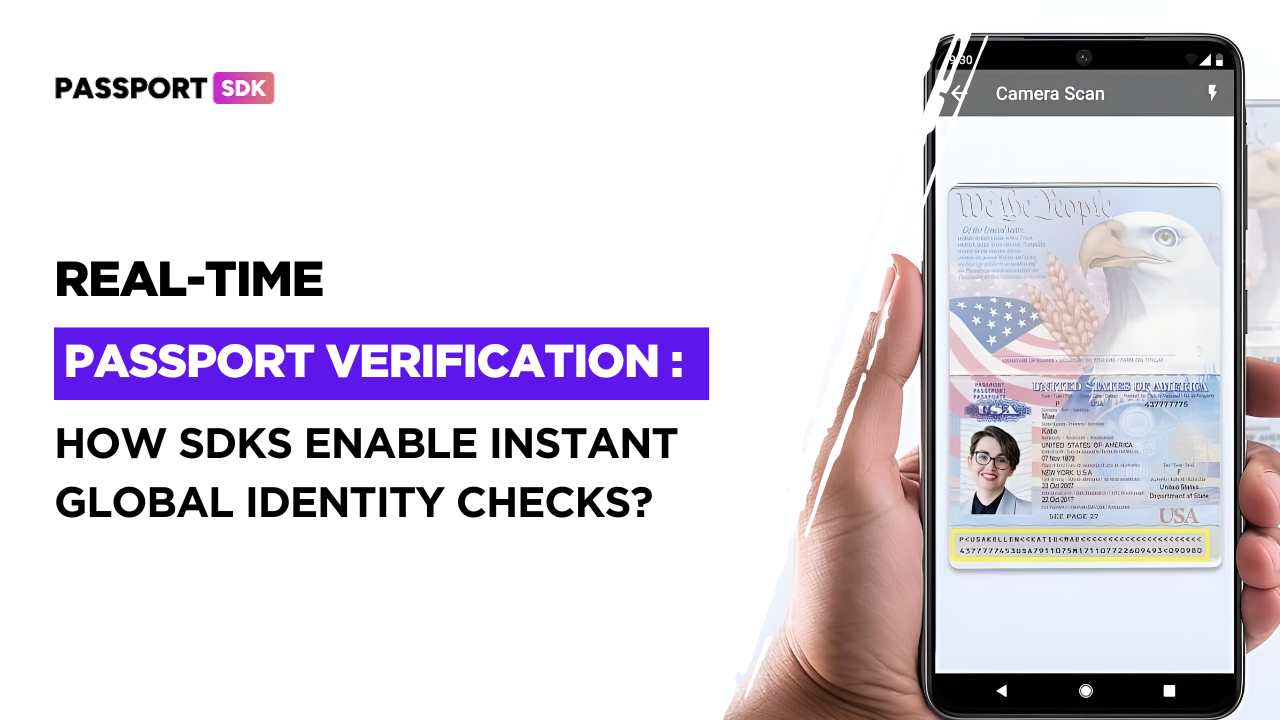 Real-Time Passport Verification: How SDKs Enable Instant Global Identity Checks?