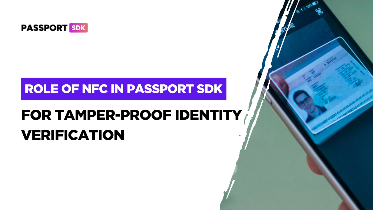 Role of NFC in Passport SDK for Tamper-Proof Identity Verification
