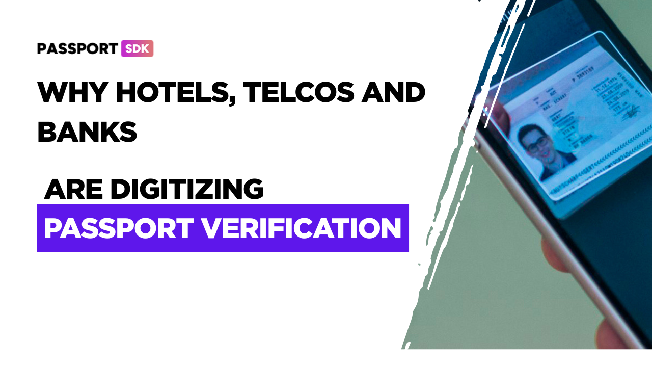 Why Hotels, Telcos and Banks Are Digitizing Passport Verification