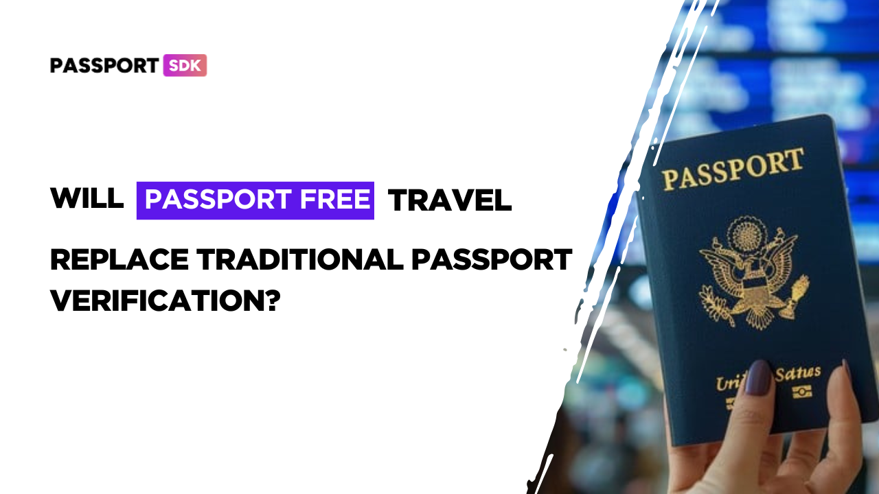 Will Passport-Free Travel Replace Traditional Passport Verification?